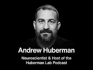 Andrew Huberman - Neuroscientist & Host of the Huberman Lab Podcast