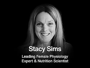 Stacy Sims - Leading Female Physiology Expert & Nutrition Scientist