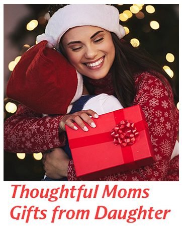 Thoughtful Moms Gifts from Daughter