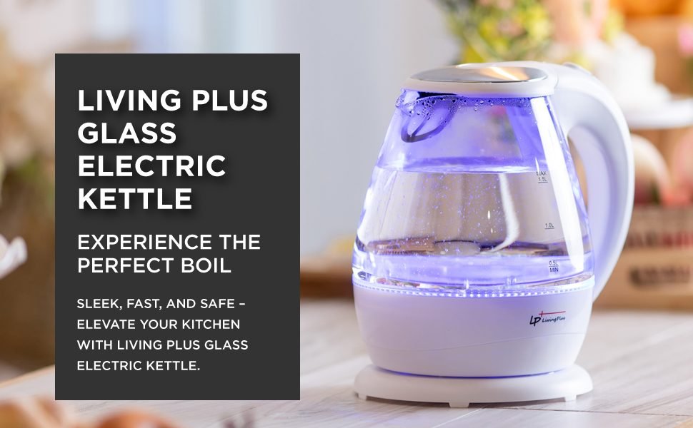 Living Plus Glass Electric Kettle (LP-G15A), 1.5L, Kettle, LED Indicator, Fast Boiling, BPA-Free